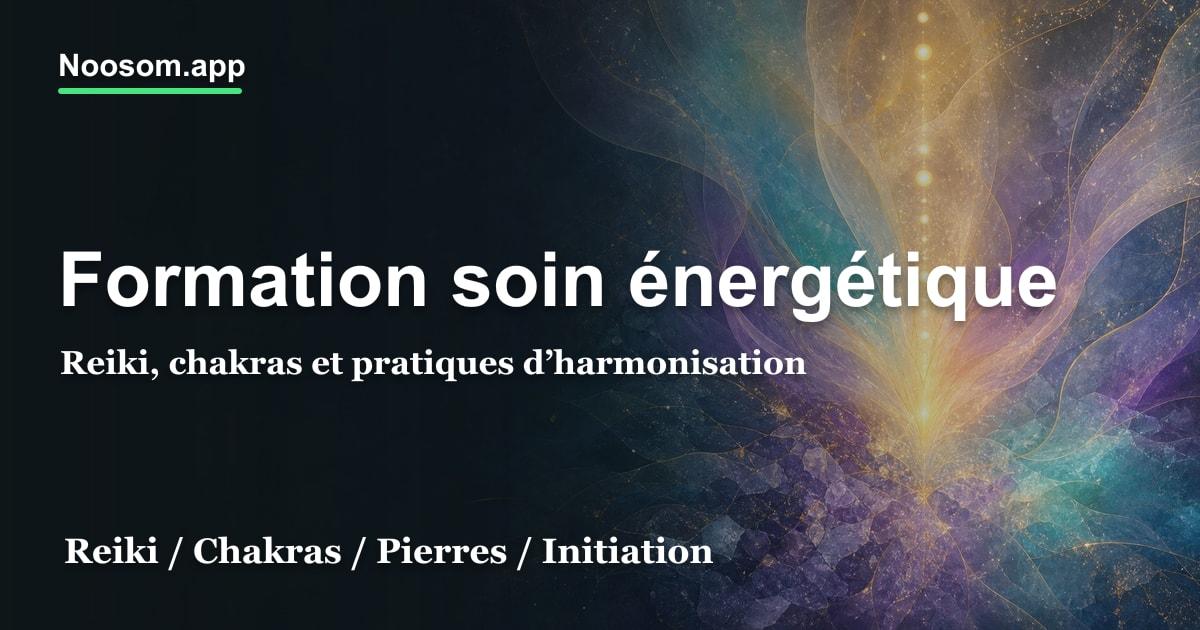 Formations soin énergétique & reiki (énergéticien, magnétisme)