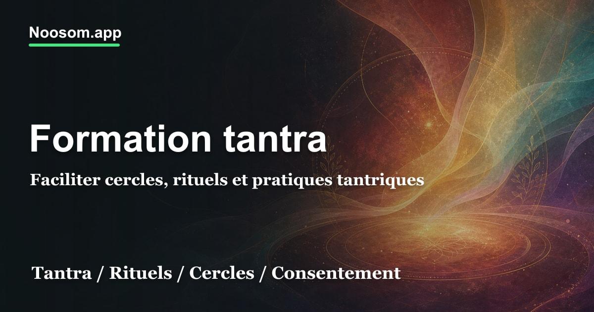 Formations facilitateur tantra & néotantra (devenir praticien·ne)