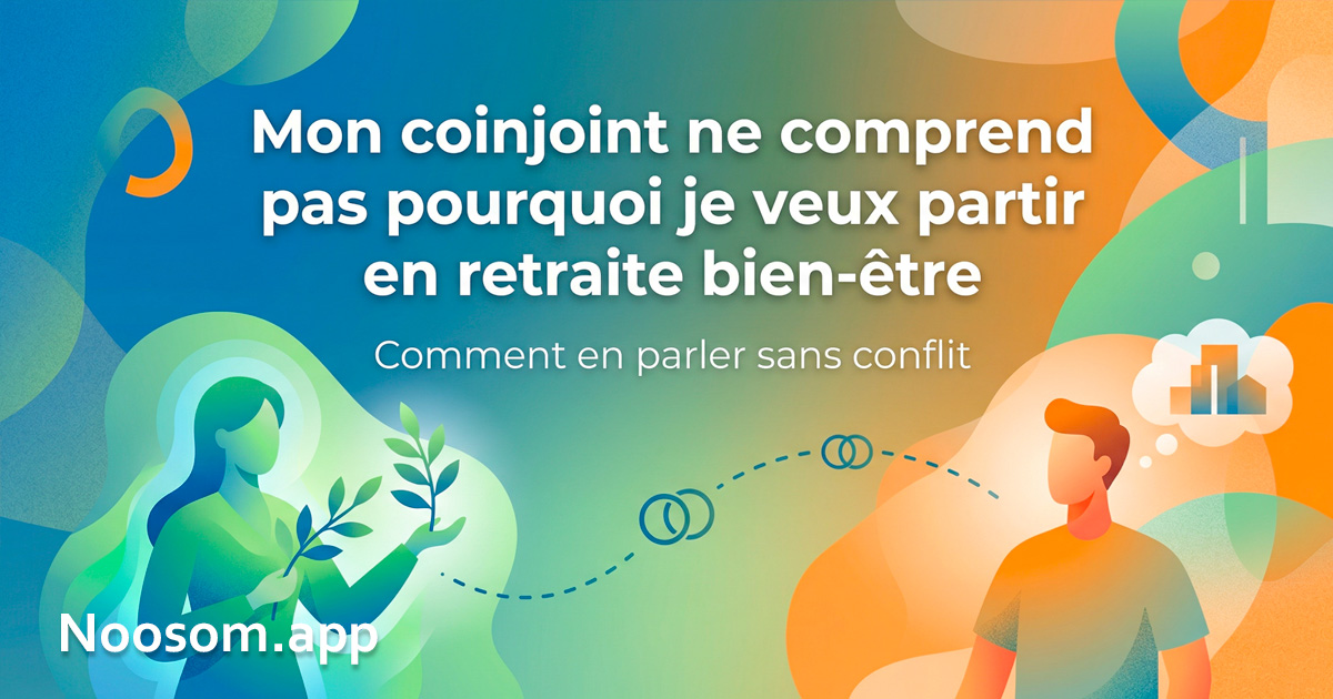 Mon conjoint ne comprend pas pourquoi je veux partir en retraite bien-être