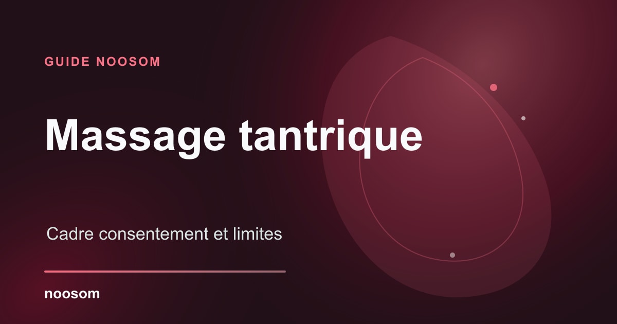 Massage tantrique : à quoi s’attendre et comment choisir un praticien sérieux