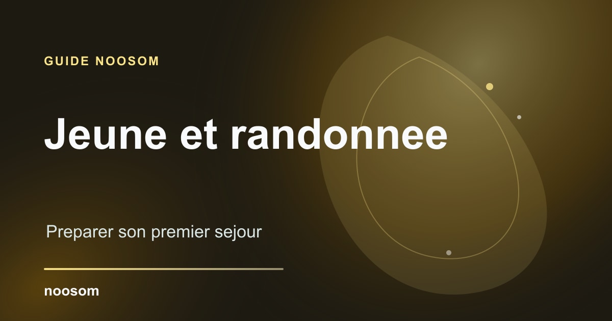 Retraite jeûne et randonnée : préparer son premier séjour