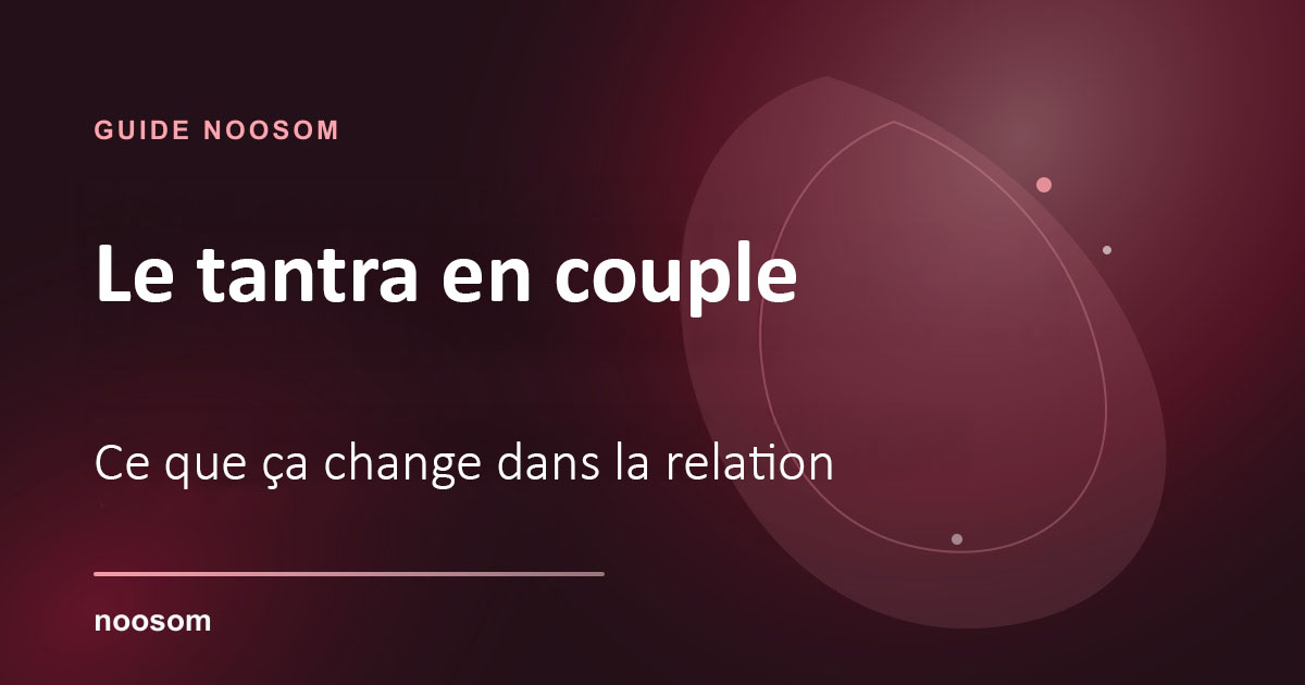Le tantra en couple : ce que ça change vraiment dans la relation